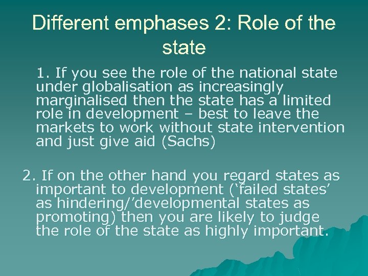 Different emphases 2: Role of the state 1. If you see the role of