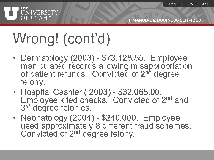 FINANCIAL & BUSINESS SERVICES Wrong! (cont’d) • Dermatology (2003) - $73, 128. 55. Employee