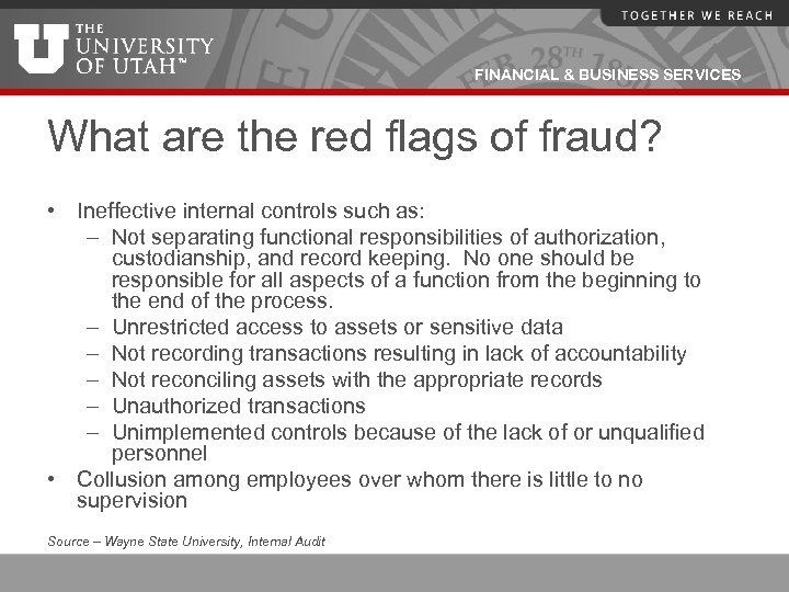 FINANCIAL & BUSINESS SERVICES What are the red flags of fraud? • Ineffective internal