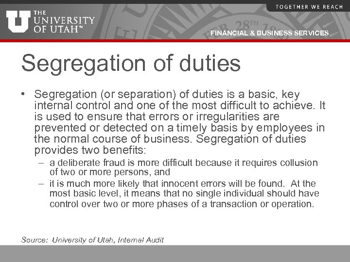 FINANCIAL & BUSINESS SERVICES Segregation of duties • Segregation (or separation) of duties is