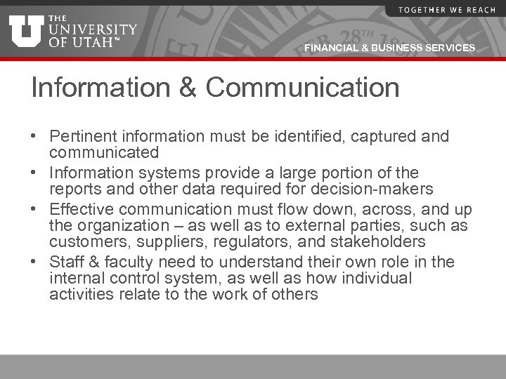 FINANCIAL & BUSINESS SERVICES Information & Communication • Pertinent information must be identified, captured