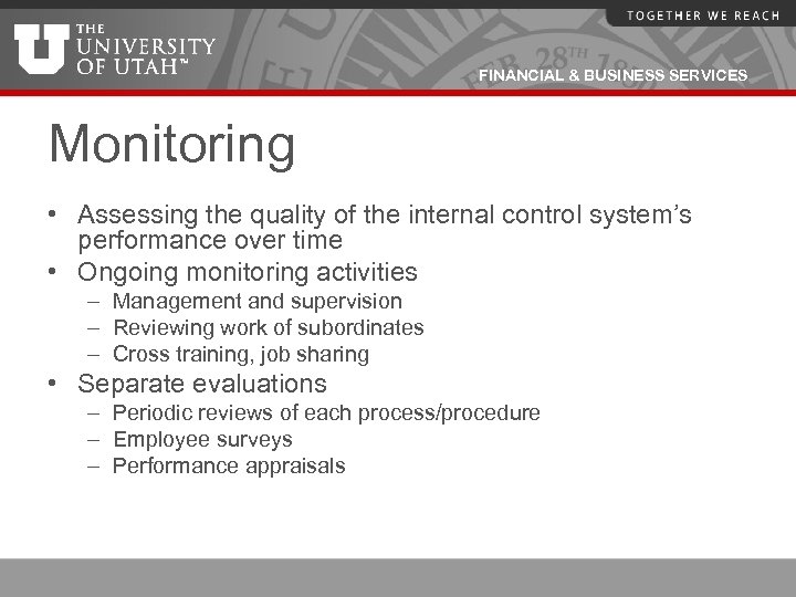 FINANCIAL & BUSINESS SERVICES Monitoring • Assessing the quality of the internal control system’s