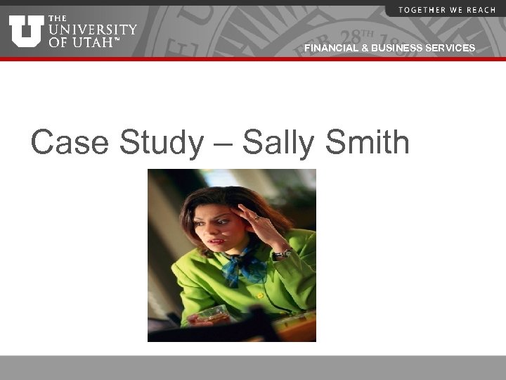 FINANCIAL & BUSINESS SERVICES Case Study – Sally Smith 