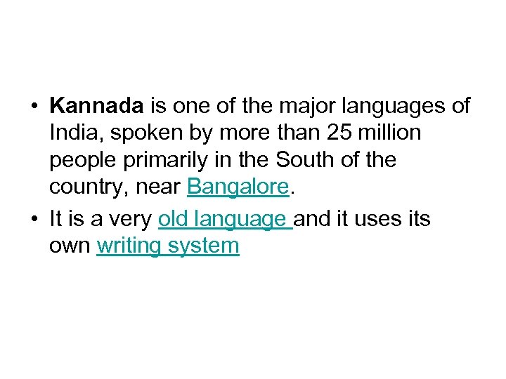  • Kannada is one of the major languages of India, spoken by more