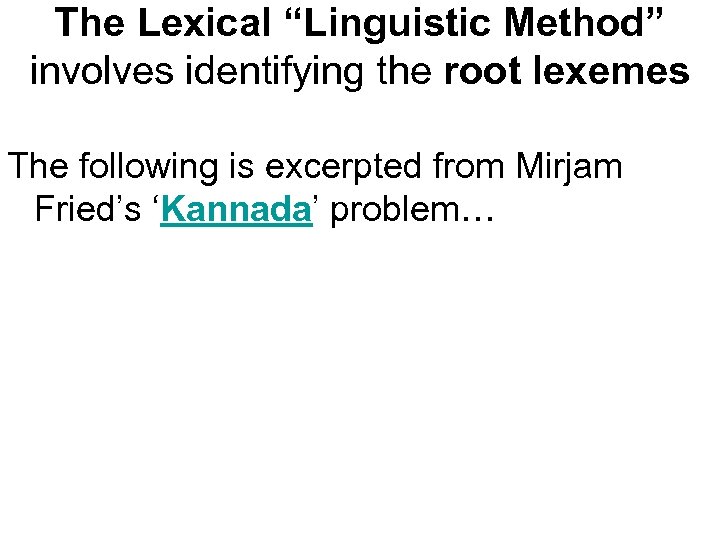 The Lexical “Linguistic Method” involves identifying the root lexemes The following is excerpted from