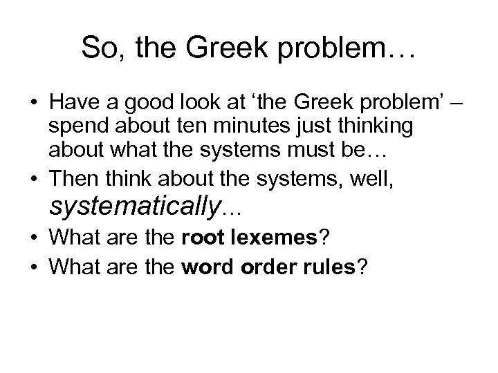 So, the Greek problem… • Have a good look at ‘the Greek problem’ –