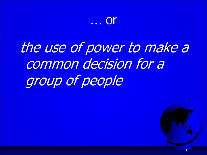 … or the use of power to make a common decision for a group