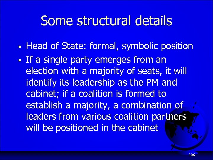 Some structural details § § Head of State: formal, symbolic position If a single