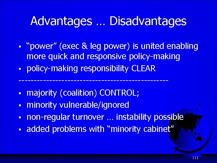 Advantages … Disadvantages “power” (exec & leg power) is united enabling more quick and