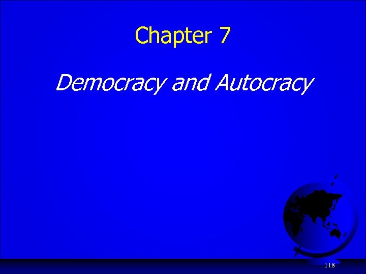 Chapter 7 Democracy and Autocracy 118 