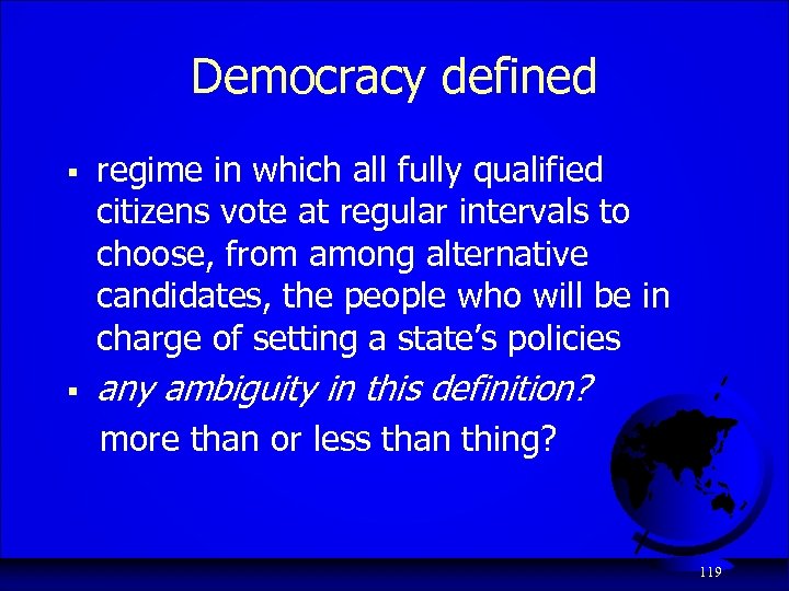 Democracy defined § regime in which all fully qualified citizens vote at regular intervals