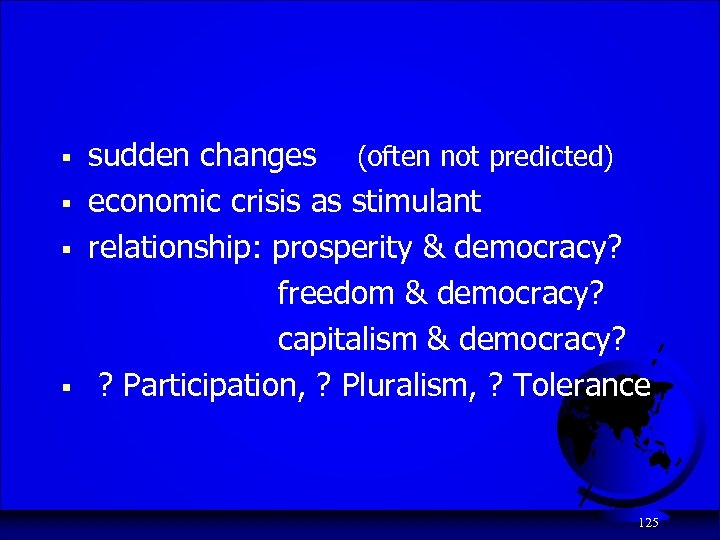 § § sudden changes (often not predicted) economic crisis as stimulant relationship: prosperity &