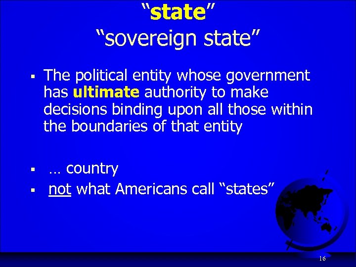 “state” “sovereign state” § § § The political entity whose government has ultimate authority