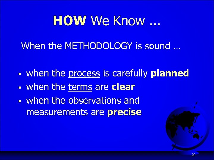 HOW We Know. . . When the METHODOLOGY is sound … § § §