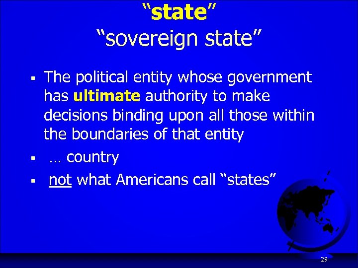 “state” “sovereign state” § § § The political entity whose government has ultimate authority