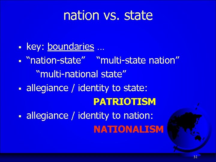 nation vs. state § § key: boundaries … “nation-state” “multi-state nation” “multi-national state” allegiance