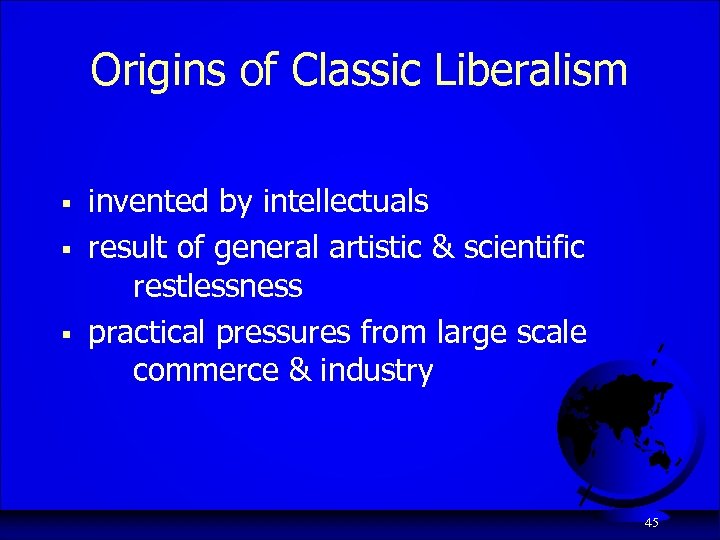 Origins of Classic Liberalism § § § invented by intellectuals result of general artistic