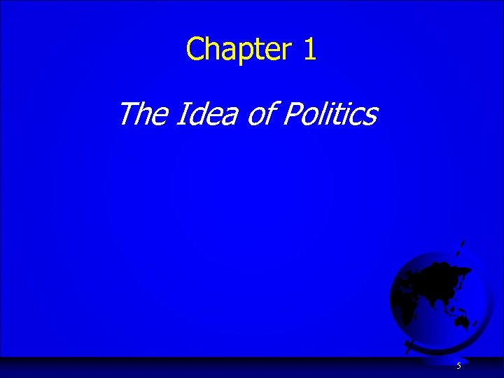 Chapter 1 The Idea of Politics 5 