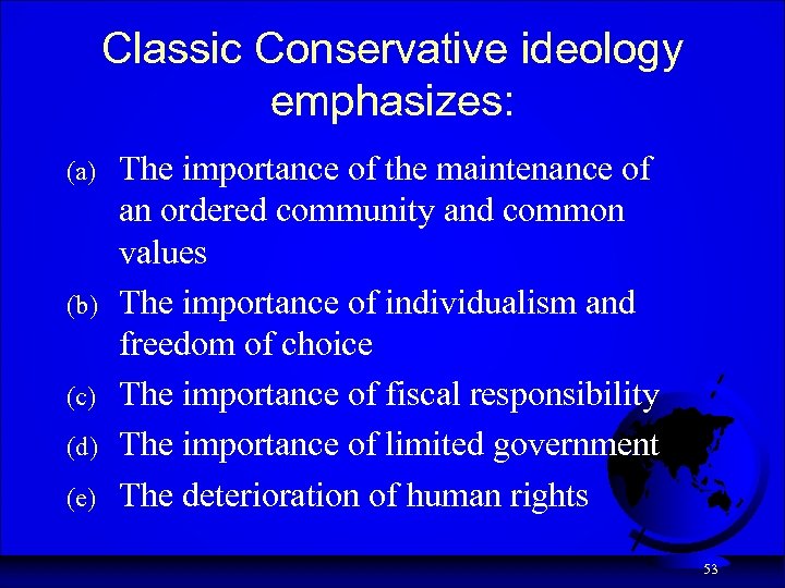 Classic Conservative ideology emphasizes: (a) (b) (c) (d) (e) The importance of the maintenance