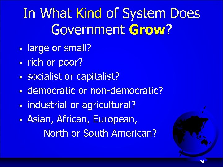 In What Kind of System Does Government Grow? § § § large or small?