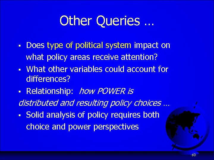 Other Queries … § § § Does type of political system impact on what
