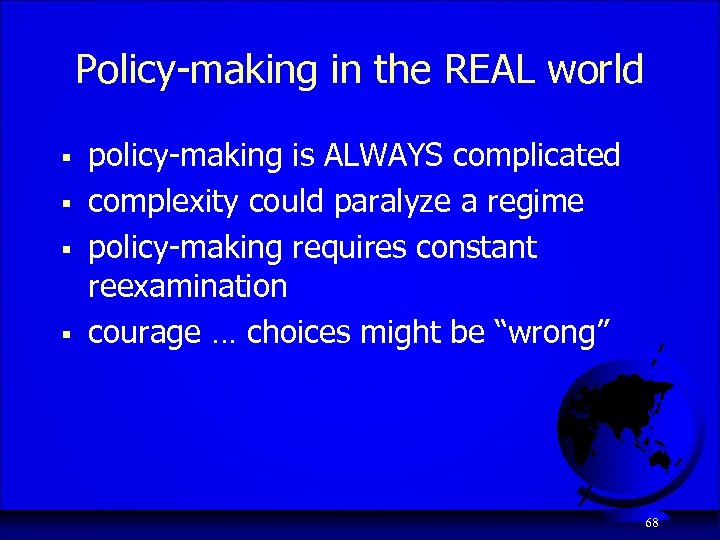 Policy-making in the REAL world § § policy-making is ALWAYS complicated complexity could paralyze