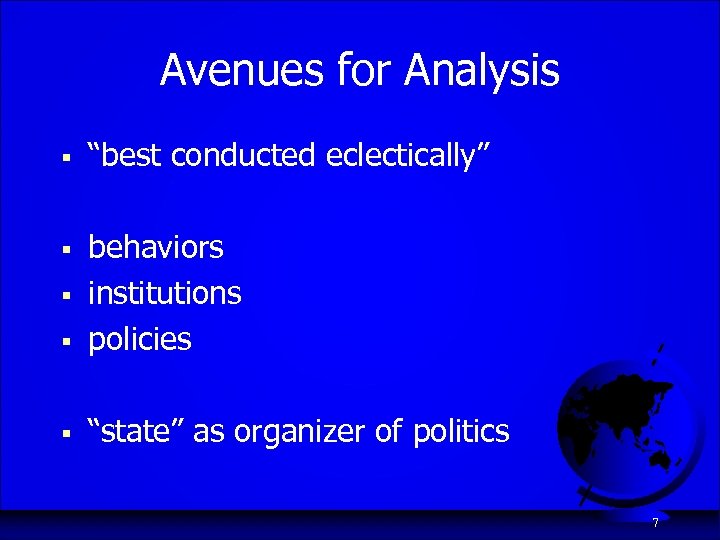 Avenues for Analysis § “best conducted eclectically” § § behaviors institutions policies § “state”