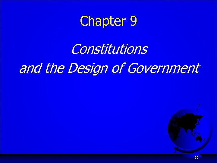 Chapter 9 Constitutions and the Design of Government 77 