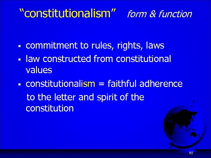 “constitutionalism” form & function § § § commitment to rules, rights, laws law constructed