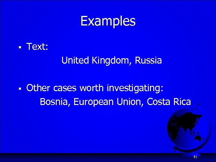 Examples § Text: United Kingdom, Russia § Other cases worth investigating: Bosnia, European Union,