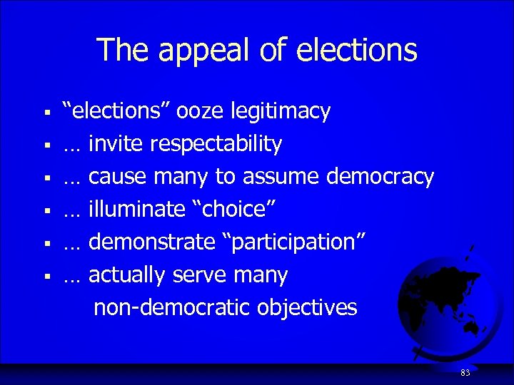 The appeal of elections § § § “elections” ooze legitimacy … invite respectability …