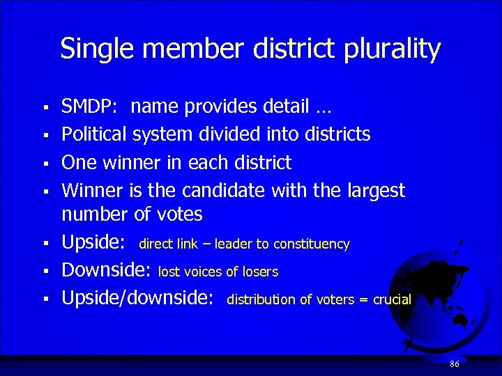Single member district plurality § § § § SMDP: name provides detail … Political