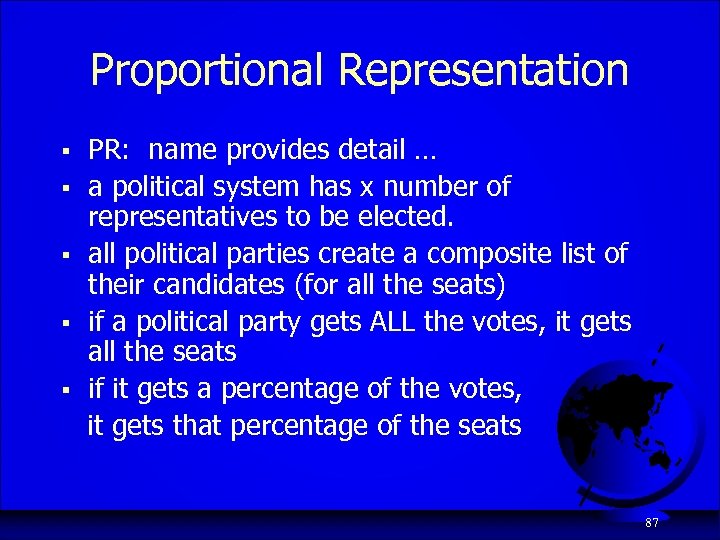Proportional Representation § § § PR: name provides detail … a political system has
