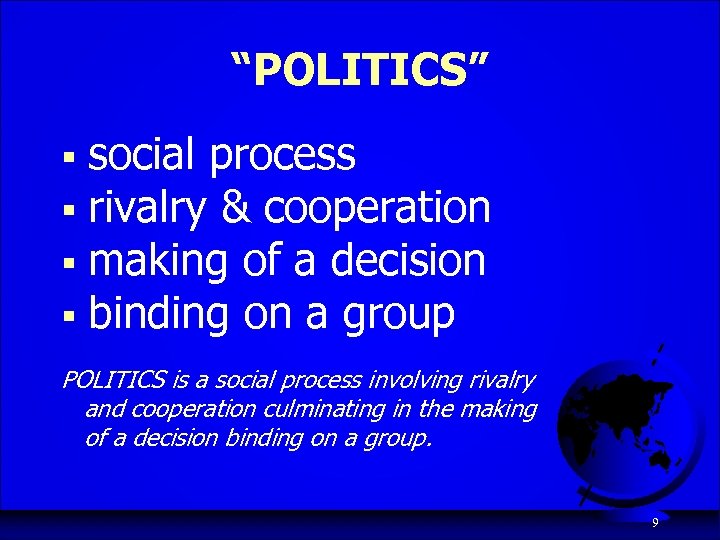 “POLITICS” social process § rivalry & cooperation § making of a decision § binding