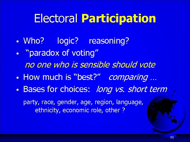 Electoral Participation § § Who? logic? reasoning? “paradox of voting” no one who is