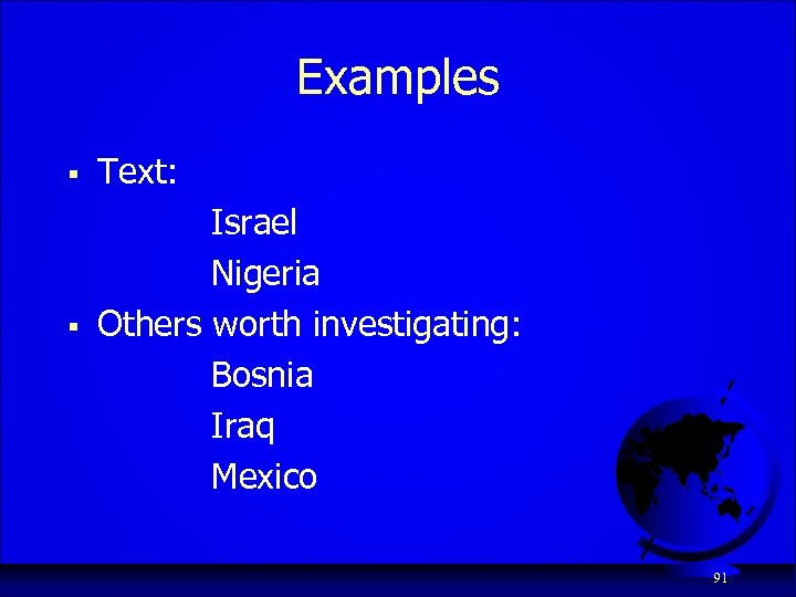 Examples § § Text: Israel Nigeria Others worth investigating: Bosnia Iraq Mexico 91 