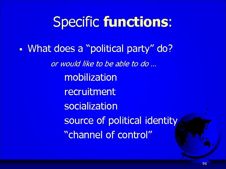 Specific functions: § What does a “political party” do? or would like to be