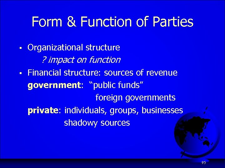 Form & Function of Parties § Organizational structure ? impact on function § Financial