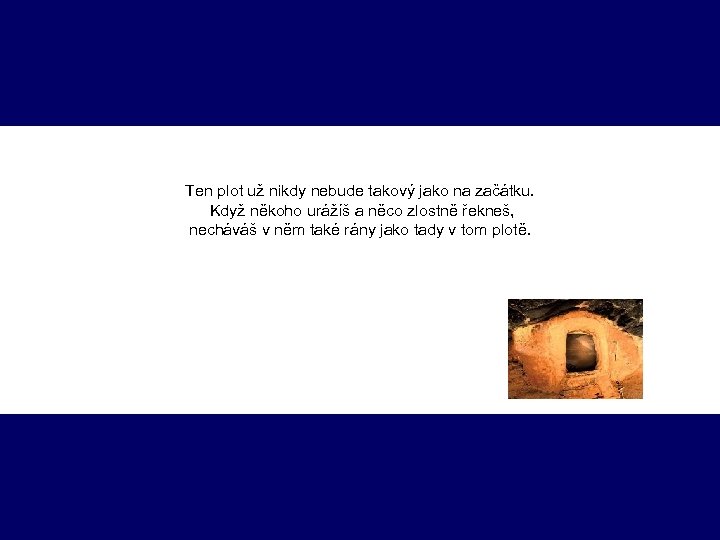 Ten plot už nikdy nebude takový jako na začátku. Když někoho urážíš a něco