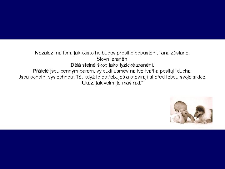 Nezáleží na tom, jak často ho budeš prosit o odpuštění, rána zůstane. Slovní zranění