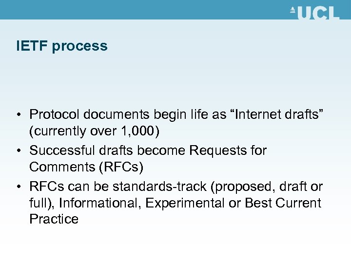 IETF process • Protocol documents begin life as “Internet drafts” (currently over 1, 000)