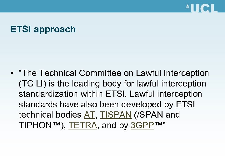 ETSI approach • “The Technical Committee on Lawful Interception (TC LI) is the leading