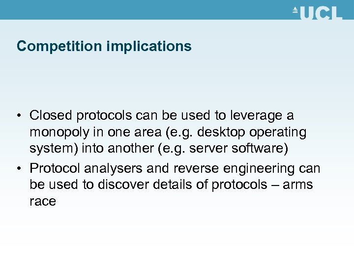 Competition implications • Closed protocols can be used to leverage a monopoly in one