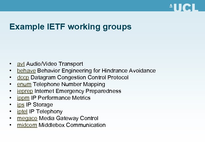 Example IETF working groups • • • avt Audio/Video Transport behave Behavior Engineering for