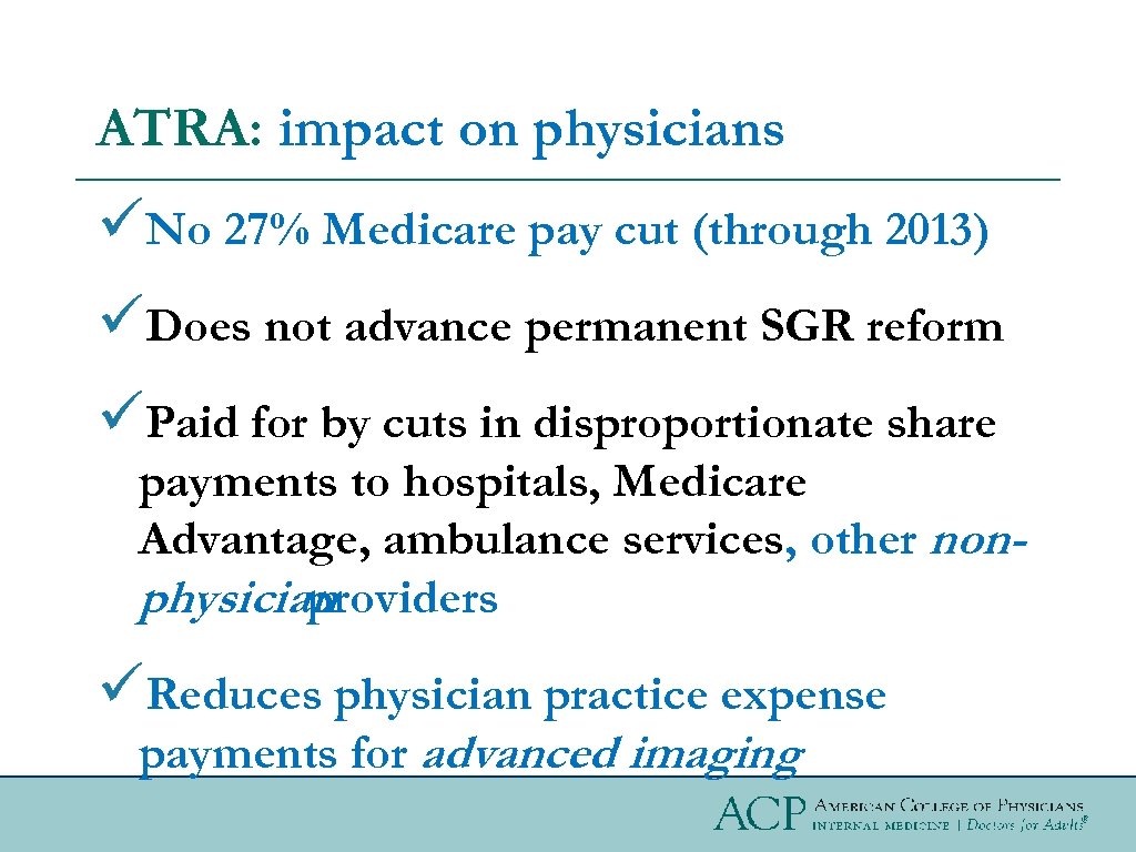 ATRA: impact on physicians üNo 27% Medicare pay cut (through 2013) üDoes not advance