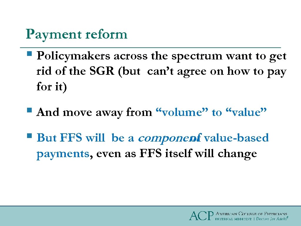 Payment reform § Policymakers across the spectrum want to get rid of the SGR