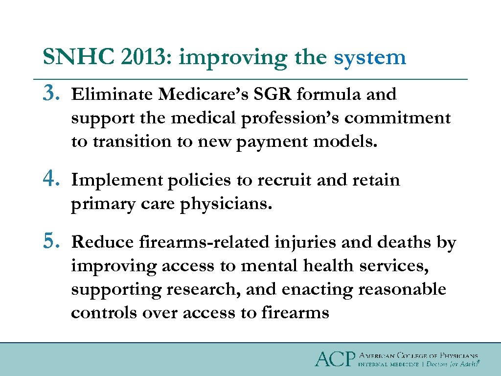 SNHC 2013: improving the system 3. Eliminate Medicare’s SGR formula and support the medical