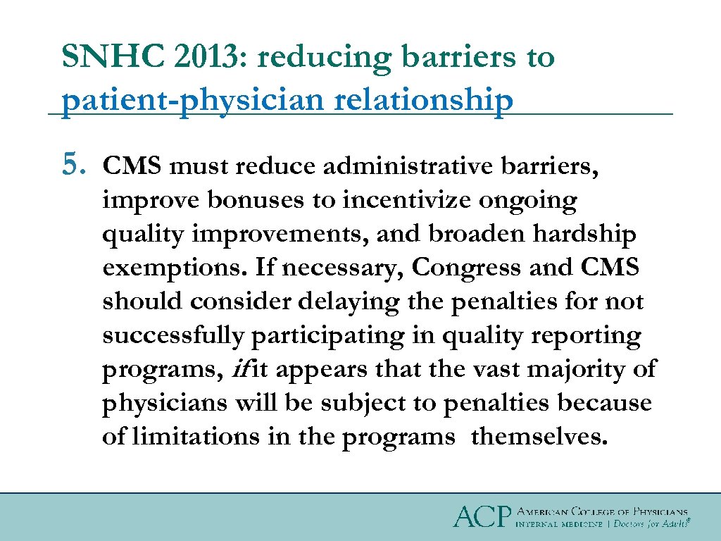 SNHC 2013: reducing barriers to patient-physician relationship 5. CMS must reduce administrative barriers, improve