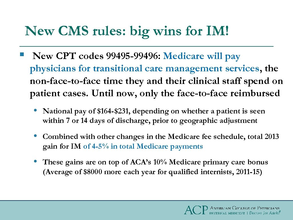 New CMS rules: big wins for IM! § New CPT codes 99495 -99496: Medicare