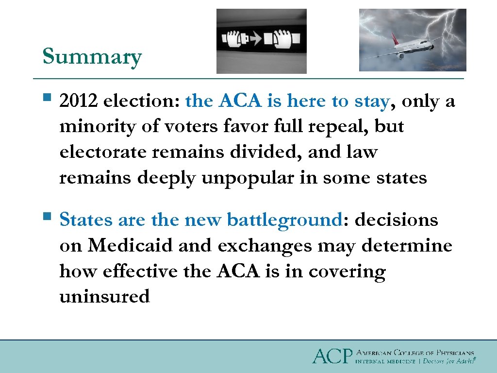 Summary § 2012 election: the ACA is here to stay, only a minority of